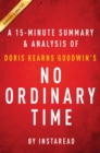 Image for No Ordinary Time by Doris Kearns Goodwin A 15-minute Summary &amp; Analysis: Franklin and Eleanor Roosevelt; The Home Front in World War II.