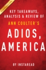 Image for Adios, America by Ann Coulter Key Takeaways, Analysis &amp; Review: The Left&#39;s Plan to Turn Our Country into a Third World Hellhole.