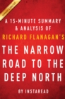 Image for Narrow Road to the Deep North by Richard Flanagan - A 15-minute Summary &amp; Analysis.