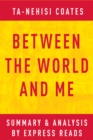 Image for Between the World and Me by Ta-Nehisi Coates Summary &amp; Analysis.