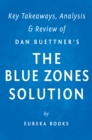 Image for Blue Zones Solution: by Dan Buettner Key Takeaways, Analysis &amp; Review: Eating and Living Like the World&#39;s Healthiest People.