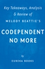Image for Codependent No More: by Melody Beattie Key Takeaways, Analysis &amp; Review: How to Stop Controlling Others and Start Caring for Yourself.