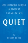 Image for Quiet: by Susan Cain Key Takeaways, Analysis &amp; Review: The Power of Introverts in a World That Can&#39;t Stop Talking.