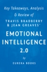 Image for Emotional Intelligence 2.0: by Travis Bradberry and Jean Greaves Key Takeaways, Analysis &amp; Review.