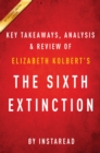 Image for Sixth Extinction: by Elizabeth Kolbert Key Takeaways, Analysis &amp; Review: An Unnatural History.