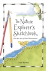 Image for The Nature Explorer&#39;s Sketchbook