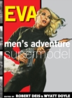 Image for Eva : Men&#39;s Adventure Supermodel