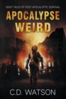 Image for Apocalypse Weird : Eight Tales of Post-Apocalyptic Survival