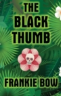Image for The Black Thumb : In Which Molly Takes On Tropical Gardening, A Toxic Frenemy, A Rocky Engagement, Her Albanian Heritage, and Murder