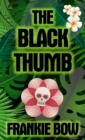Image for The Black Thumb : In Which Molly Takes On Tropical Gardening, A Toxic Frenemy, A Rocky Engagement, Her Albanian Heritage, and Murder