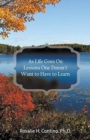 Image for As Life Goes On : Lessons One Doesn&#39;t Want to Have to Learn