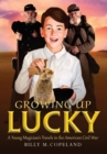 Image for Growing Up Lucky : A Young Magician&#39;s Travels in the American Civil War