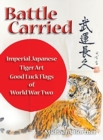Image for Battle Carried : Imperial Japanese Tiger Art Good Luck Flags of World War Two