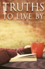 Image for Truths to Live by : Life Applications by Pastor Joe Arminio