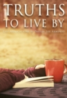 Image for Truths to Live By : Life Applications by Pastor Joe Arminio
