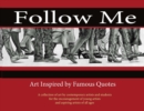 Image for Follow Me : Art Inspired by Famous Quotes