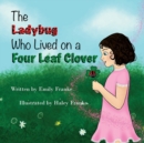 Image for The Ladybug Who Lived On A Four Leaf Clover