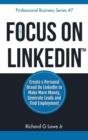 Image for Focus on LinkedIn : Create a Personal Brand on LinkedIn? to Make More Money, Generate Leads, and Find Employment