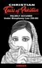 Image for Christian Tears of Pakistan : FALSELY ACCUSED Under Blasphemy Law 295-BC