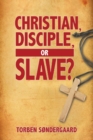 Image for Christian, Disciple, or Slave?