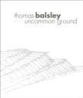 Image for Thomas Balsley - Uncommon ground