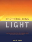 Image for Contextualizing Light : Lighting Design Solutions in a Changing World