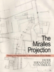 Image for The Miralles Projection  : thinking and representation in the architecture of Enric Miralles