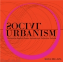 Image for Social Urbanism : Reframing Spatial Design through our Collective Culture