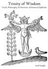 Image for Trinity of Wisdom, Truth, Philosophy, &amp; Hermetic Alchemical Qabalah
