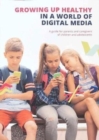 Image for Growing Up Healthy in a World of Digital Media