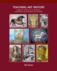 Image for Teaching Art History : Engaging the Adolescent in Art Appreciation, Cultural History and the Evolution of Consciousness