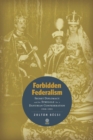 Image for Forbidden Federalism: Secret Diplomacy and the Struggle for a Danube Confederation: 1918-1921
