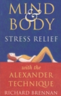 Image for Mind and Body Stress Relief with the Alexander Technique