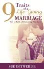 Image for 9 Traits of a Life-Giving Marriage : How to Build a Relationship that Lasts