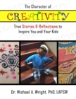 Image for Character of Creativity: True Stories &amp; Reflections to Inspire You and Your Kids