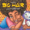 Image for I Have BIG HAIR and I Like It!