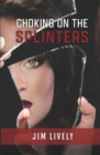 Image for Choking on the Splinters