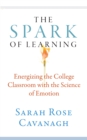 Image for The Spark of Learning: Energizing the College Classroom with the Science of Emotion