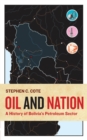 Image for Oil and nation  : a history of Bolivia&#39;s petroleum sector