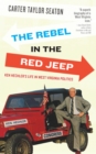 Image for The Rebel in the Red Jeep : Ken Hechler&#39;s Life in West Virginia Politics