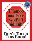 Image for Don&#39;t Touch This Book! Navajo &amp; English (Navaho Edition)