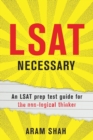 Image for LSAT Necessary : An LSAT prep test guide for the non-logical thinker