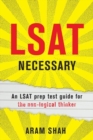Image for LSAT Necessary : An LSAT prep test guide for the non-logical thinker