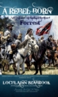 Image for A Rebel Born : A Defense of Nathan Bedford Forrest