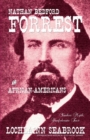 Image for Nathan Bedford Forrest and African-Americans : Yankee Myth, Confederate Fact