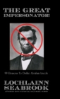 Image for The Great Impersonator! : 99 Reasons to Dislike Abraham Lincoln