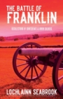 Image for The Battle of Franklin : Recollections of Confederate and Union Soldiers