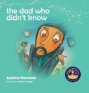 Image for The Dad Who Didn&#39;t Know : Encouraging Children (and Dad&#39;s) To Accept Help From Others