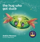 Image for The Hug Who Got Stuck : Teaching children to access their heart and get free from sticky thoughts