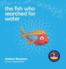 Image for The fish who searched for water : Helping children recognize the love that surrounds them